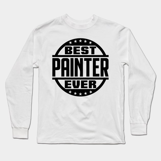 Best Painter Ever Long Sleeve T-Shirt by colorsplash